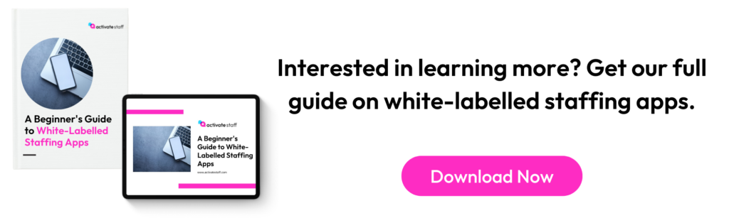 Download ActivateStaff's guide to white-labelled staffing apps.