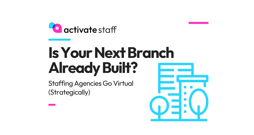 Graphic featuring the ActivateStaff logo with the headline “Is Your Next Branch Already Built?” followed by the subheading “Staffing Agencies Go Virtual (Strategically).” The image includes minimalist blue line art of modern office buildings and trees, with accent lines in cyan and magenta.