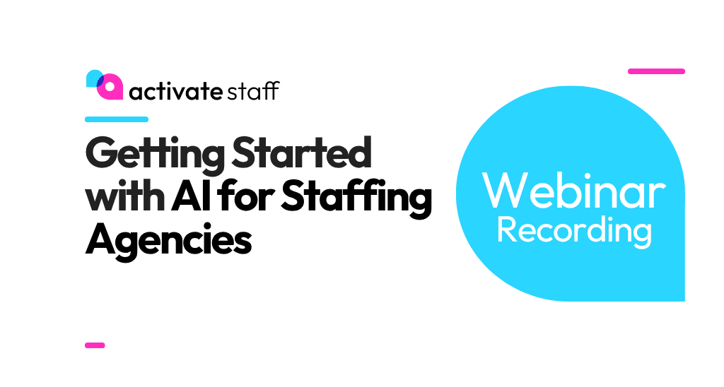 Webinar Recording: Getting Started With AI For Staffing Agencies